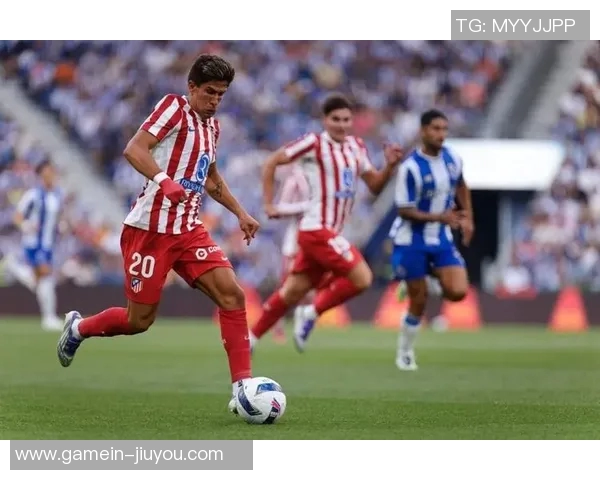 马竞逆转波尔图6-2全场沸腾数据解析友谊赛精彩瞬间